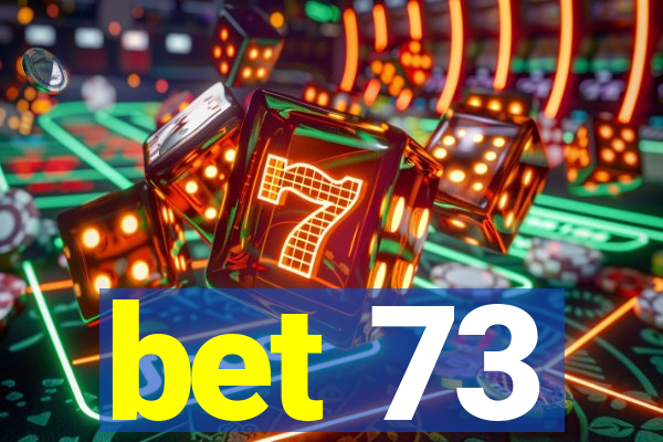 bet 73